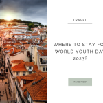lisbon, portugal, youth international day, wyd accommodation, world youth day history
